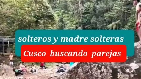 Solteros y madre solteras Cusco buscando parejas